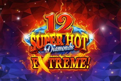 12 Super Hot Diamonds Extreme Parimatch