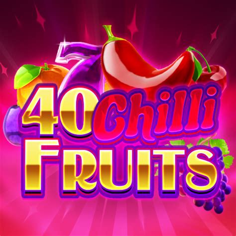 40 Chilli Fruits Betsson