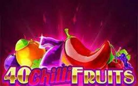 40 Chilli Fruits Slot Gratis