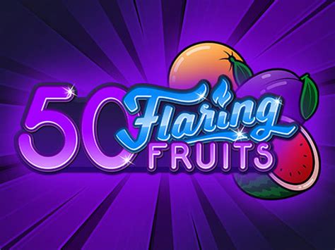 50 Flaring Fruits Blaze