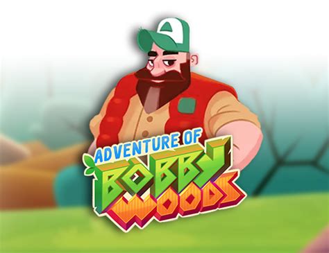 Adventure Of Bobby Woods Bet365