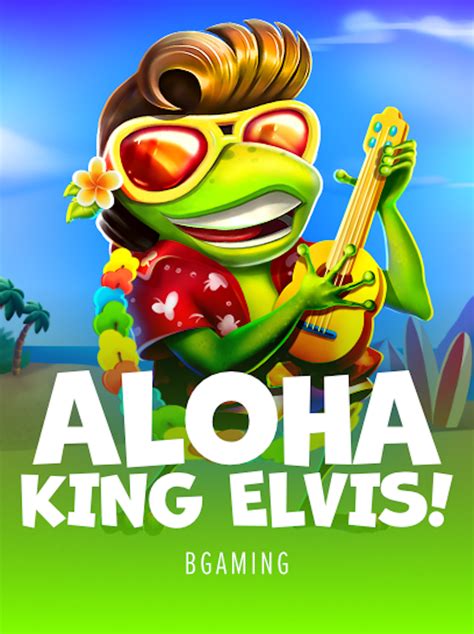 Aloha King Elvis Bwin