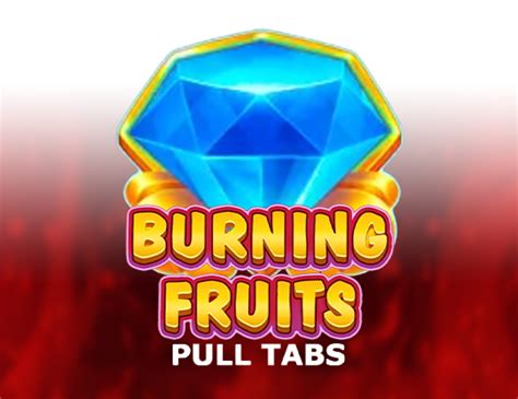 Blazing Fruits Pull Tabs Blaze