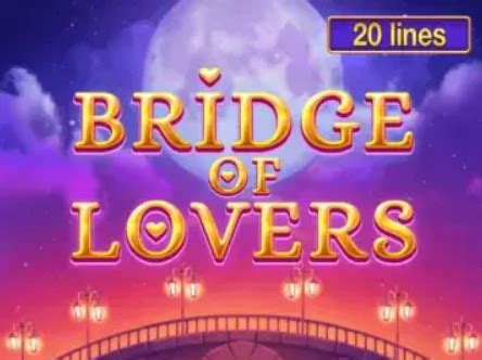 Bridge Of Lovers Slot Gratis