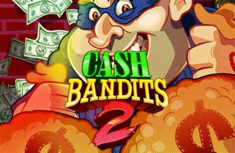 Cash Bandits 2 Slot Gratis