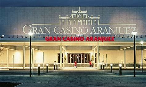 Casino De Aranjuez Gran Via