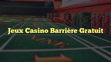 Casino En Ligne Gratuit Barriere