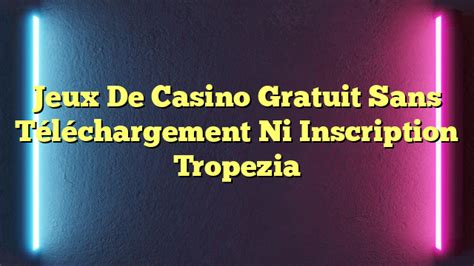 Casino Tropezia Gratuit Sans Telechargement