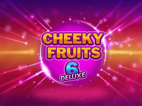 Cheeky Fruits 6 Deluxe Review 2024