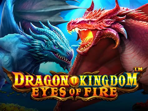 Dragon Kingdom Eyes Of Fire Betsul