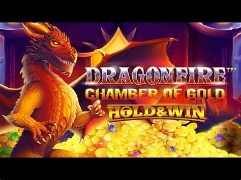 Dragonfire Chamber Of Gold Hold And Win Betfair