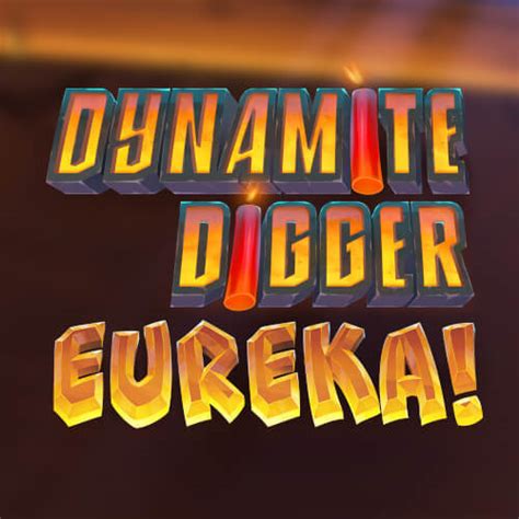 Dynamite Digger Eureka Bet365