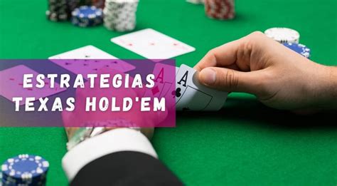 Estrategias Para Jugar Al Poker Texas Holdem