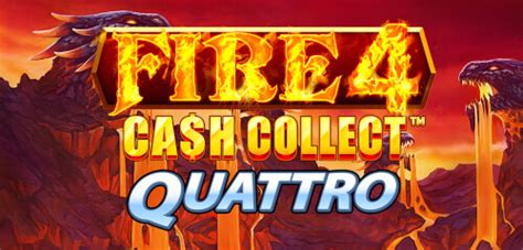 Fire 4 Cash Collect Quattro Betano