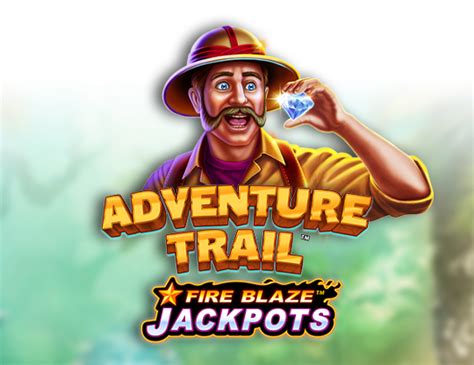 Fire Blaze Adventure Trail Bet365