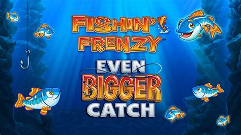 Fishin Frenzy Even Bigger Catch Netbet
