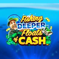 Fishing Deeper Floats Of Cash Betsul