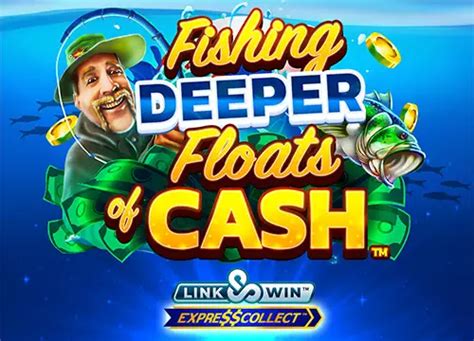 Fishing Deeper Floats Of Cash Parimatch