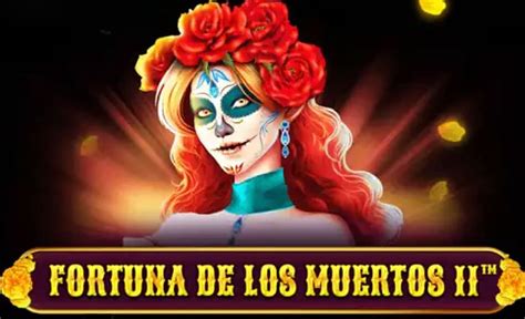 Fortuna De Los Muertos 2 Review 2024