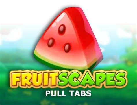 Fruit Scapes Pull Tabs Bodog
