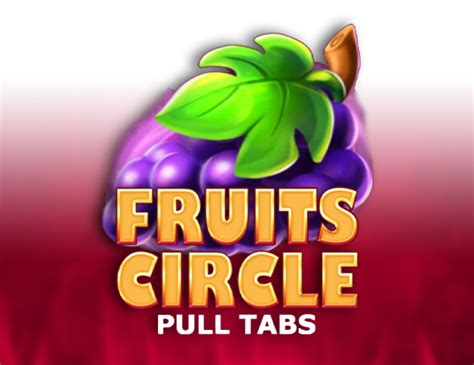 Fruits Circle Pull Tabs Betano