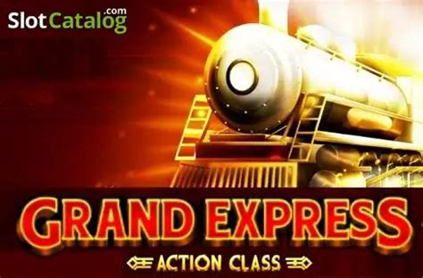 Grand Express Action Class Review 2024