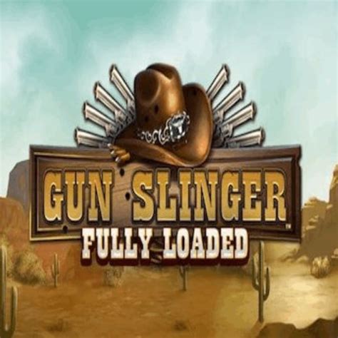 Gun Slinger Fully Loaded Bwin