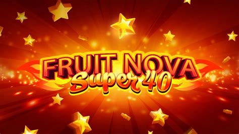 Jogar Fruit Super Nova 40 No Modo Demo