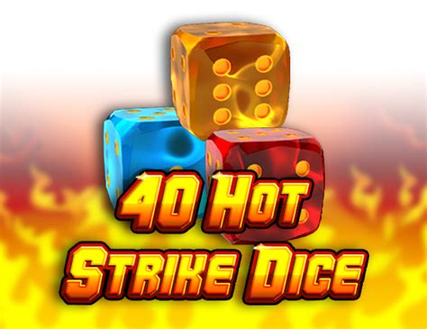 Jogue 40 Hot Strike Dice Online