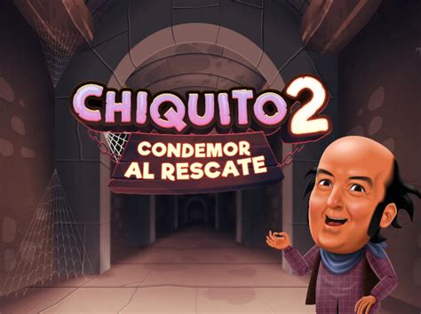 Jogue Chiquito 2 Online