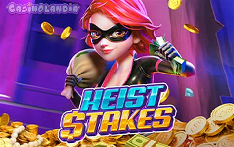 Jogue Heist Stakes Online