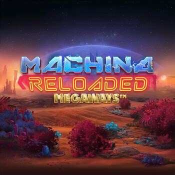 Jogue Machina Reloaded Megaways Online