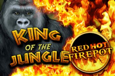 King Of The Jungle Red Hot Firepot Betway