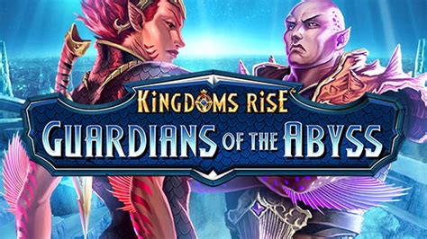 Kingdoms Rise Guardians Of The Abyss Bwin