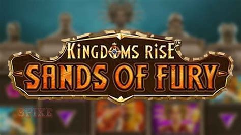 Kingdoms Rise Sands Of Fury 888 Casino