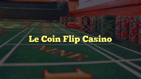 Le Coin Flip Casino Apostas