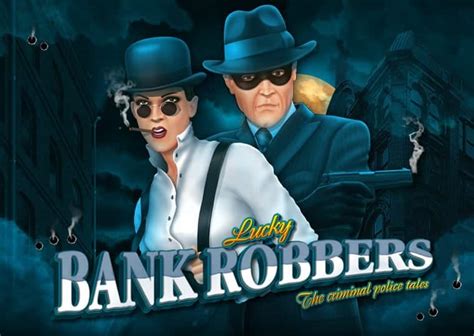 Lucky Bank Robbers Slot Gratis