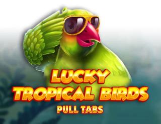 Lucky Tropical Birds Pull Tabs Blaze