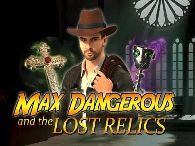 Max Dangerous And The Lost Relics Betfair