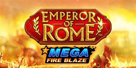 Mega Fire Blaze Emperor Of Rome Betway