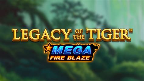 Mega Fire Blaze Legacy Of The Tiger Brabet