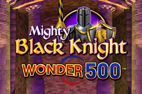 Mighty Black Knight Wonder 500 Brabet