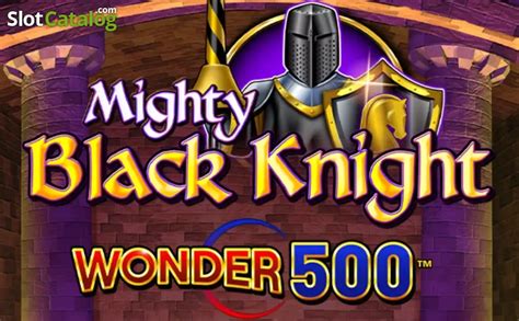 Mighty Black Knight Wonder 500 Slot Gratis