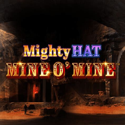 Mighty Hat Mine O Mine Slot - Play Online
