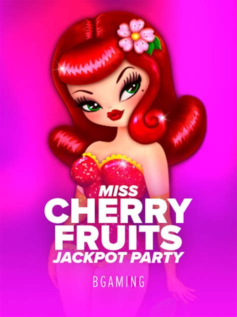 Miss Cherry Fruits Jackpot Party Leovegas