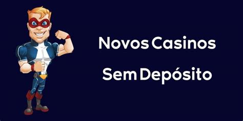 Novos Casinos Online Sem Deposito 2024