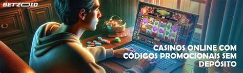 Online Casino Sem Deposito Codigos Promocionais