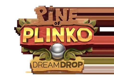 Pine Of Plinko Dream Drop Brabet