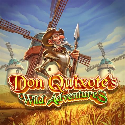 Play Don Quixote S Wild Adventures Slot