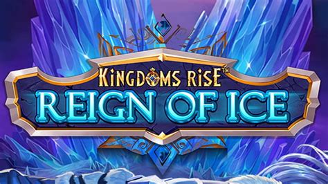 Play Kingdoms Rise Reign Of Ice Slot